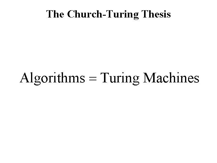 The Church-Turing Thesis Algorithms Turing Machines 