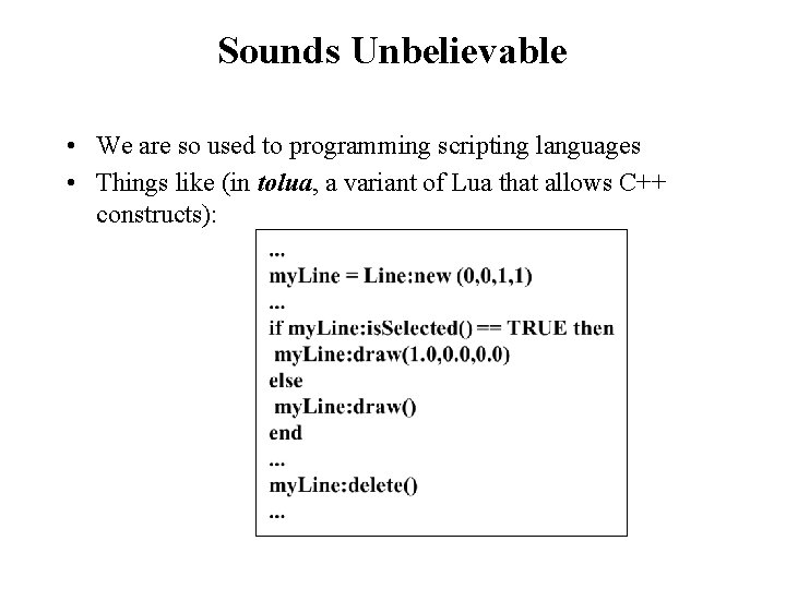 Sounds Unbelievable • We are so used to programming scripting languages • Things like