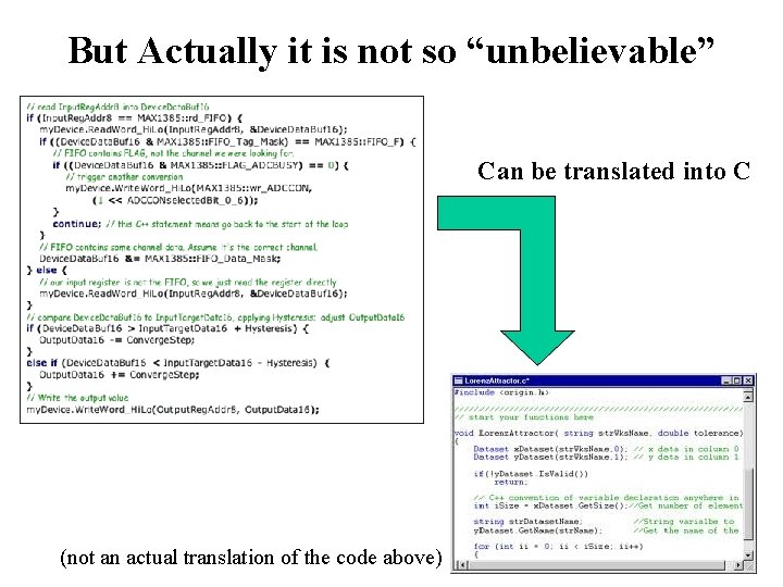 But Actually it is not so “unbelievable” Can be translated into C (not an