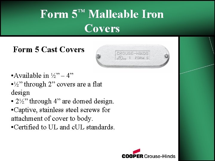 Form 5™ Malleable Iron Covers Form 5 Cast Covers • Available in ½” –