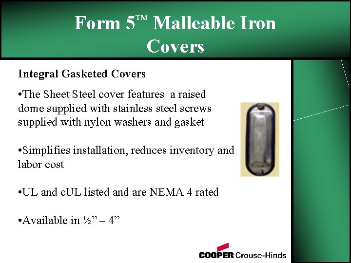 Form 5™ Malleable Iron Covers Integral Gasketed Covers • The Sheet Steel cover features