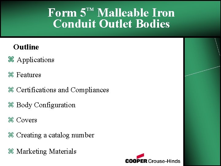 Form 5™ Malleable Iron Conduit Outlet Bodies Outline z Applications z Features z Certifications