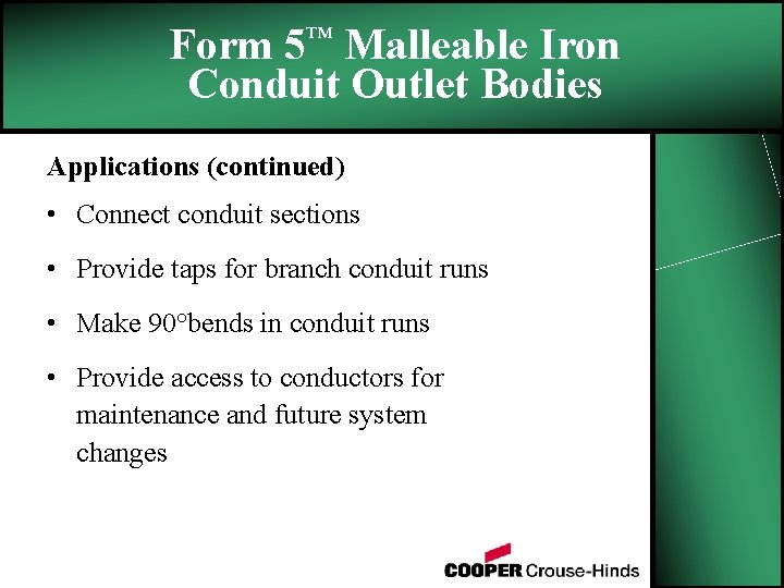 Form 5™ Malleable Iron Conduit Outlet Bodies Applications (continued) • Connect conduit sections •
