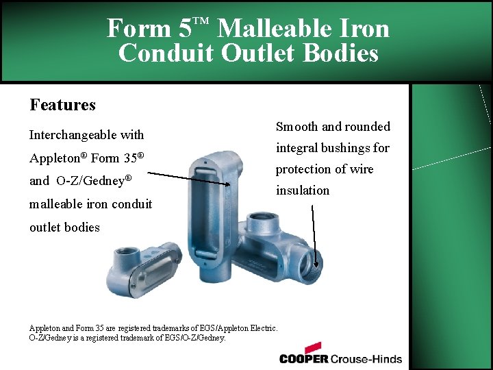 Form 5™ Malleable Iron Conduit Outlet Bodies Features Interchangeable with Appleton® and Form 35®