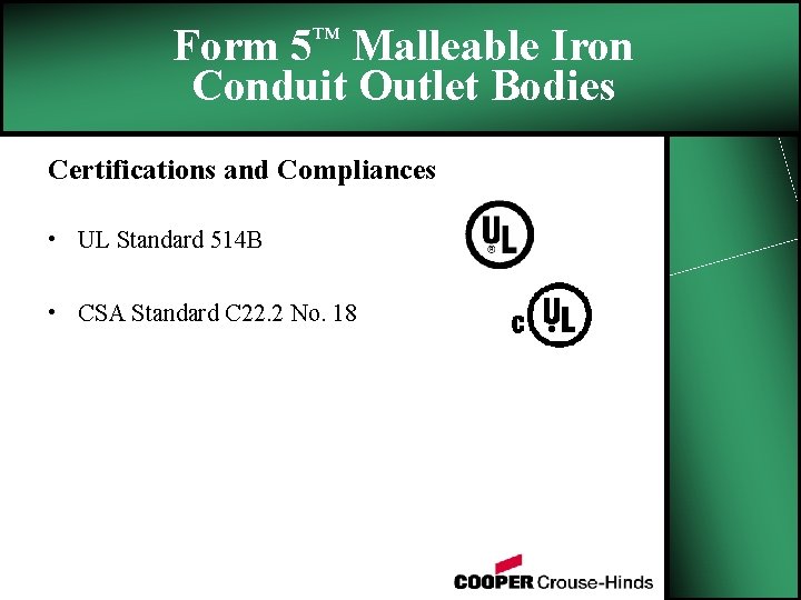 Form 5™ Malleable Iron Conduit Outlet Bodies Certifications and Compliances • UL Standard 514