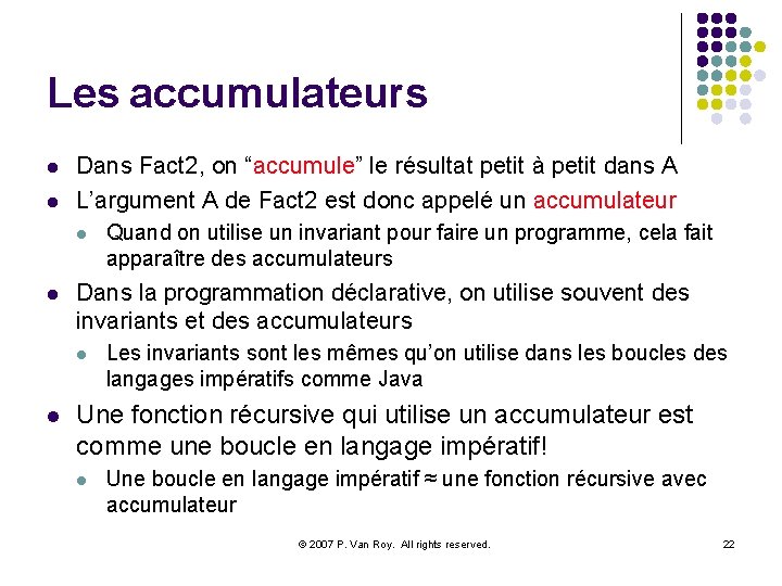 Les accumulateurs l l Dans Fact 2, on “accumule” le résultat petit à petit