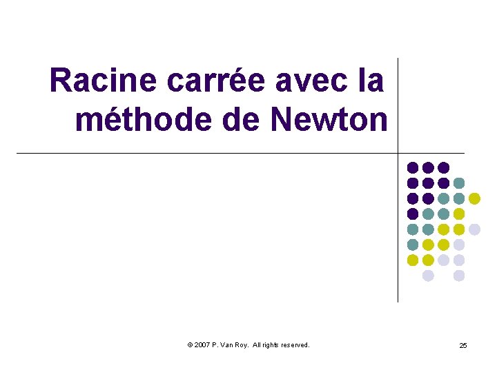 Racine carrée avec la méthode de Newton © 2007 P. Van Roy. All rights
