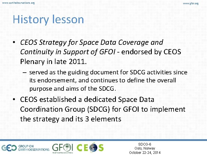 www. earthobservations. org www. gfoi. org History lesson • CEOS Strategy for Space Data
