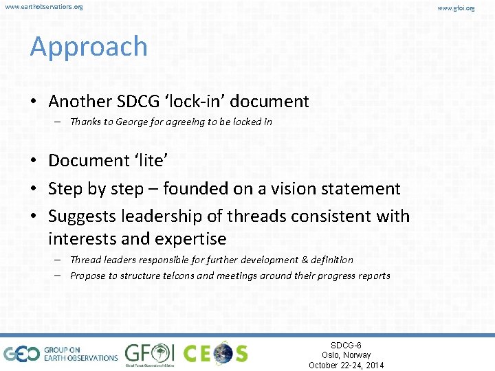 www. earthobservations. org www. gfoi. org Approach • Another SDCG ‘lock-in’ document – Thanks