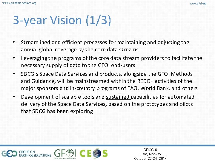 www. earthobservations. org www. gfoi. org 3 -year Vision (1/3) • Streamlined and efficient