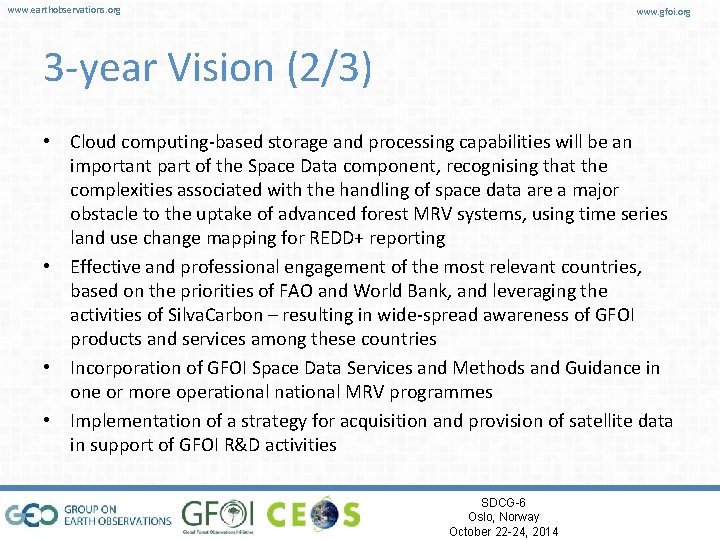 www. earthobservations. org www. gfoi. org 3 -year Vision (2/3) • Cloud computing-based storage