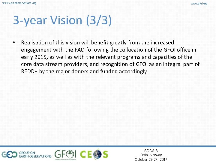 www. earthobservations. org www. gfoi. org 3 -year Vision (3/3) • Realisation of this