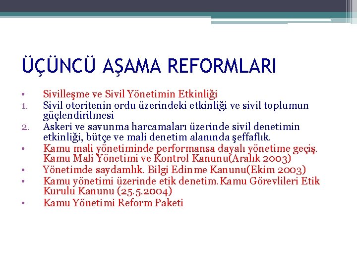 ÜÇÜNCÜ AŞAMA REFORMLARI • 1. 2. • • Sivilleşme ve Sivil Yönetimin Etkinliği Sivil