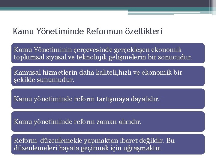 Kamu Yönetiminde Reformun özellikleri Kamu Yönetiminin çerçevesinde gerçekleşen ekonomik toplumsal siyasal ve teknolojik gelişmelerin