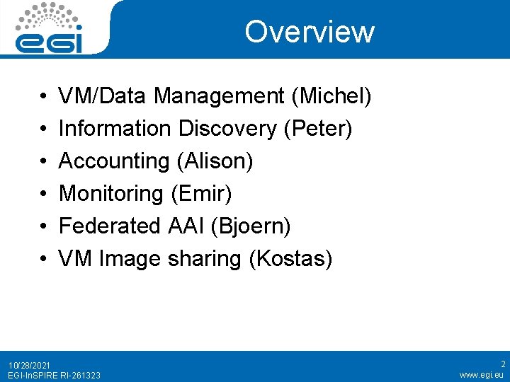 Overview • • • VM/Data Management (Michel) Information Discovery (Peter) Accounting (Alison) Monitoring (Emir)