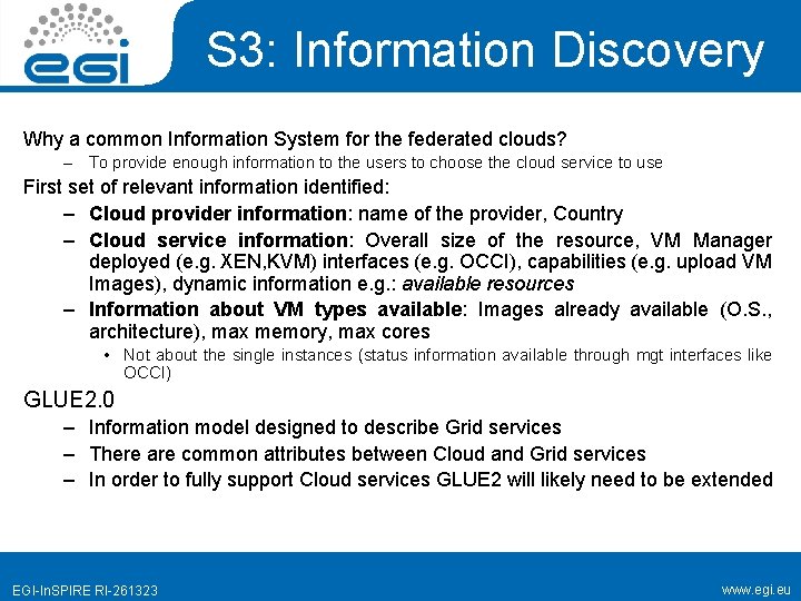 S 3: Information Discovery Why a common Information System for the federated clouds? –