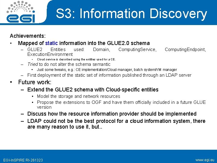 S 3: Information Discovery Achievements: • Mapped of static information into the GLUE 2.