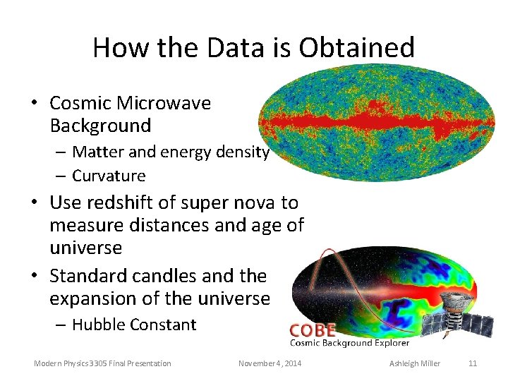 How the Data is Obtained • Cosmic Microwave Background – Matter and energy density