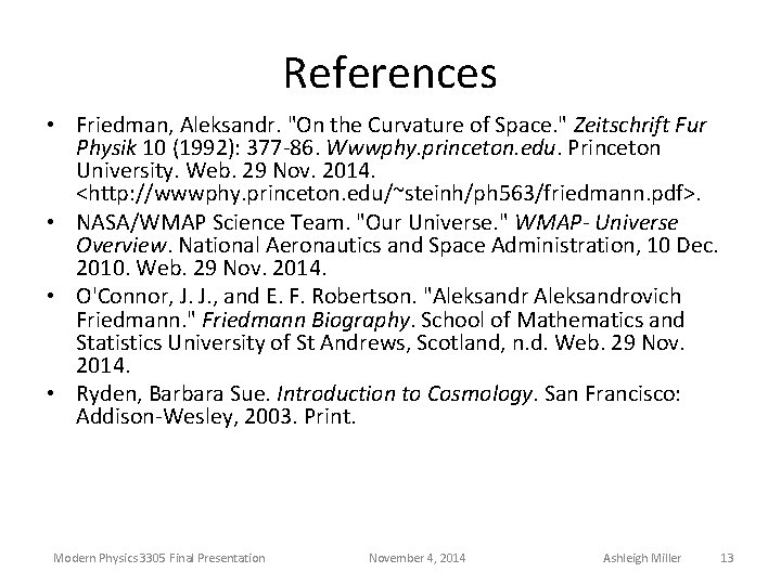 References • Friedman, Aleksandr. "On the Curvature of Space. " Zeitschrift Fur Physik 10