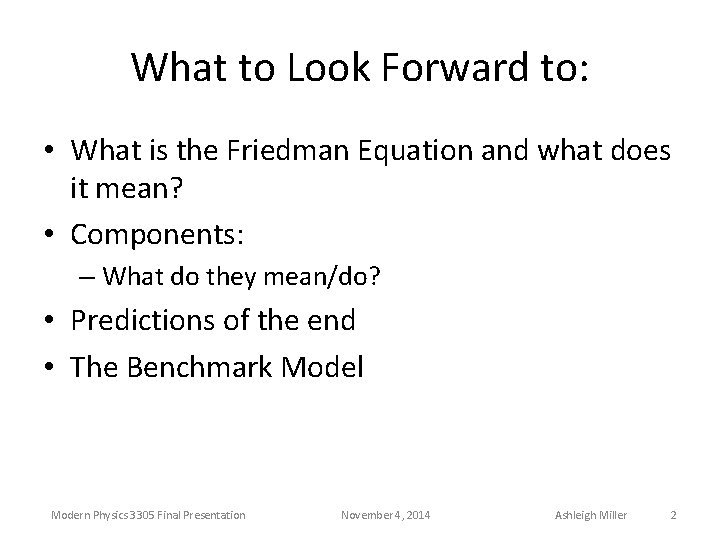 What to Look Forward to: • What is the Friedman Equation and what does