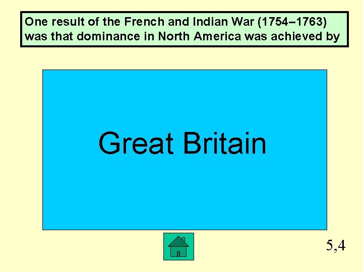 One result of the French and Indian War (1754– 1763) was that dominance in
