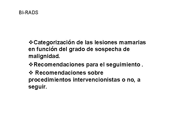 BI-RADS v. Categorización de las lesiones mamarias en función del grado de sospecha de