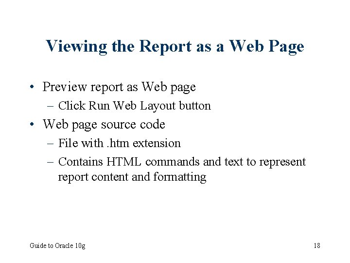 Viewing the Report as a Web Page • Preview report as Web page –