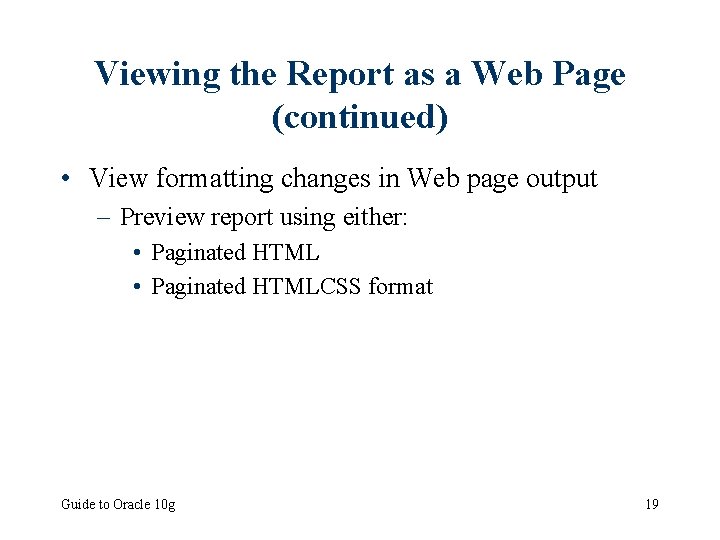 Viewing the Report as a Web Page (continued) • View formatting changes in Web