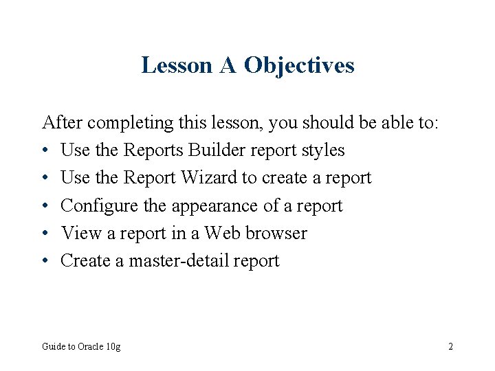 Lesson A Objectives After completing this lesson, you should be able to: • Use