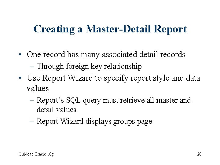 Creating a Master-Detail Report • One record has many associated detail records – Through