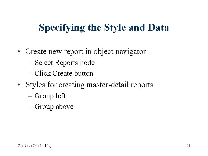 Specifying the Style and Data • Create new report in object navigator – Select