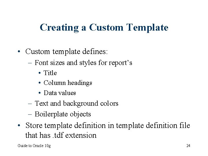 Creating a Custom Template • Custom template defines: – Font sizes and styles for