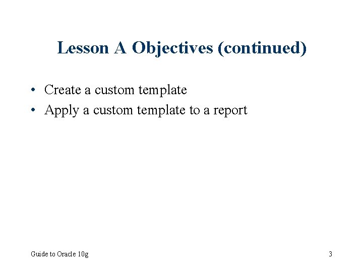 Lesson A Objectives (continued) • Create a custom template • Apply a custom template