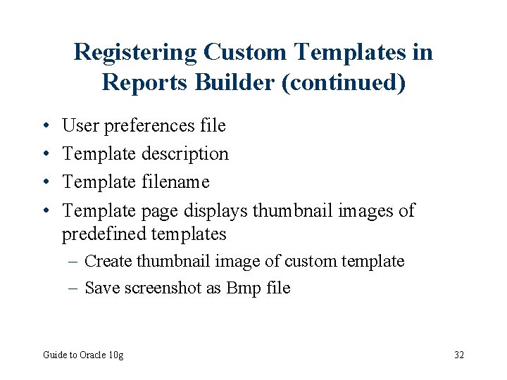Registering Custom Templates in Reports Builder (continued) • • User preferences file Template description