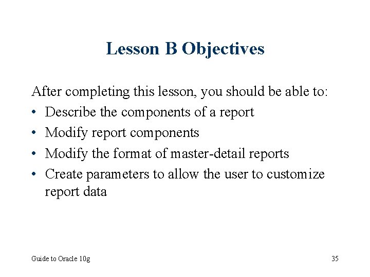 Lesson B Objectives After completing this lesson, you should be able to: • Describe