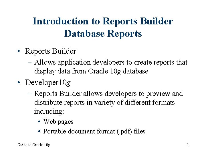 Introduction to Reports Builder Database Reports • Reports Builder – Allows application developers to
