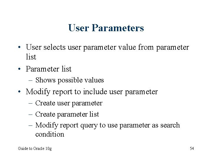 User Parameters • User selects user parameter value from parameter list • Parameter list