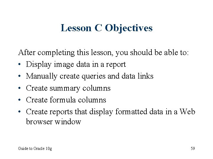 Lesson C Objectives After completing this lesson, you should be able to: • Display