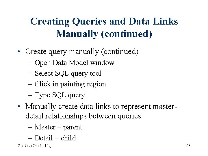 Creating Queries and Data Links Manually (continued) • Create query manually (continued) – –
