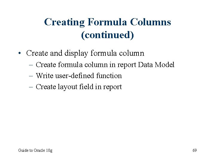Creating Formula Columns (continued) • Create and display formula column – Create formula column