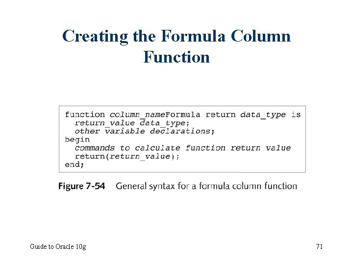 Creating the Formula Column Function Guide to Oracle 10 g 71 