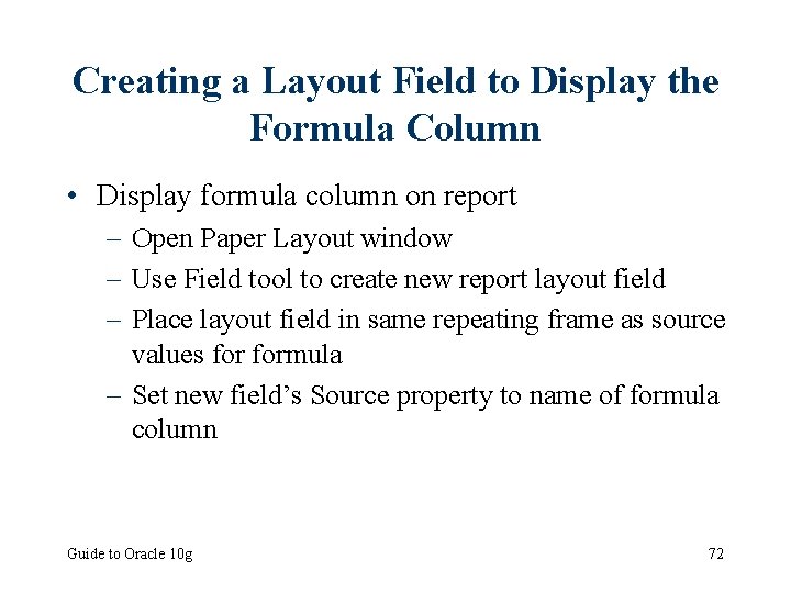 Creating a Layout Field to Display the Formula Column • Display formula column on