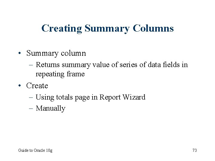 Creating Summary Columns • Summary column – Returns summary value of series of data