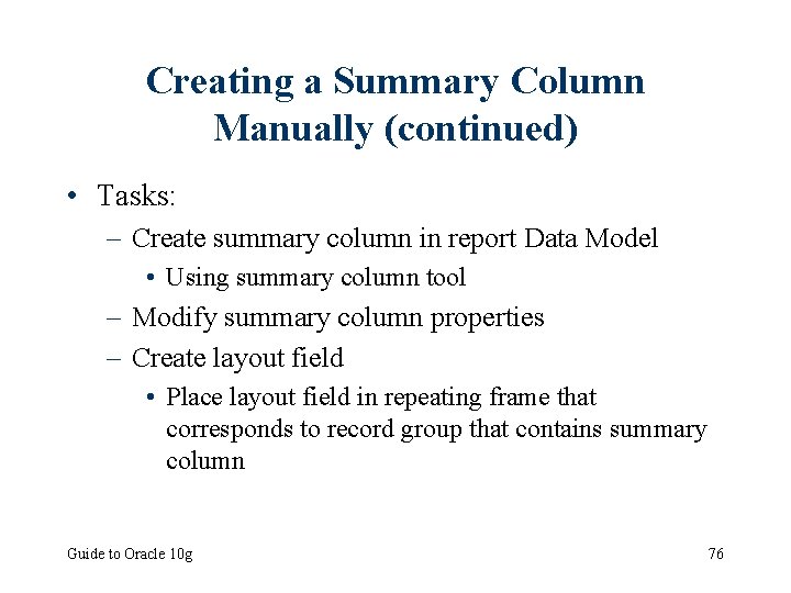 Creating a Summary Column Manually (continued) • Tasks: – Create summary column in report