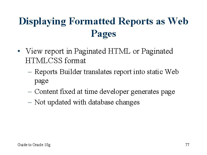 Displaying Formatted Reports as Web Pages • View report in Paginated HTML or Paginated