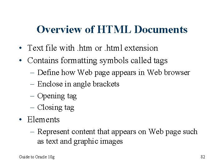 Overview of HTML Documents • Text file with. htm or. html extension • Contains