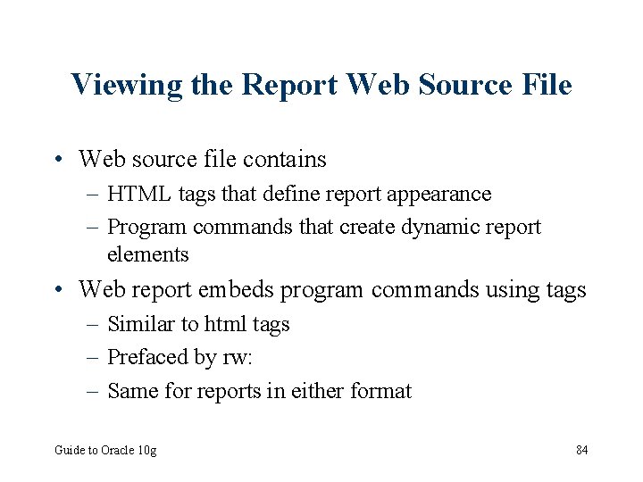 Viewing the Report Web Source File • Web source file contains – HTML tags