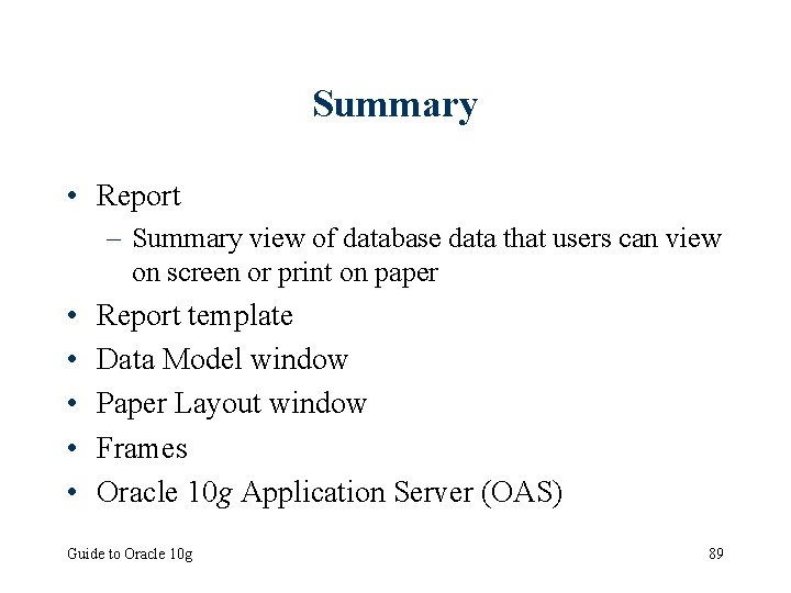 Summary • Report – Summary view of database data that users can view on