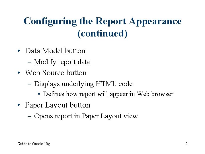 Configuring the Report Appearance (continued) • Data Model button – Modify report data •