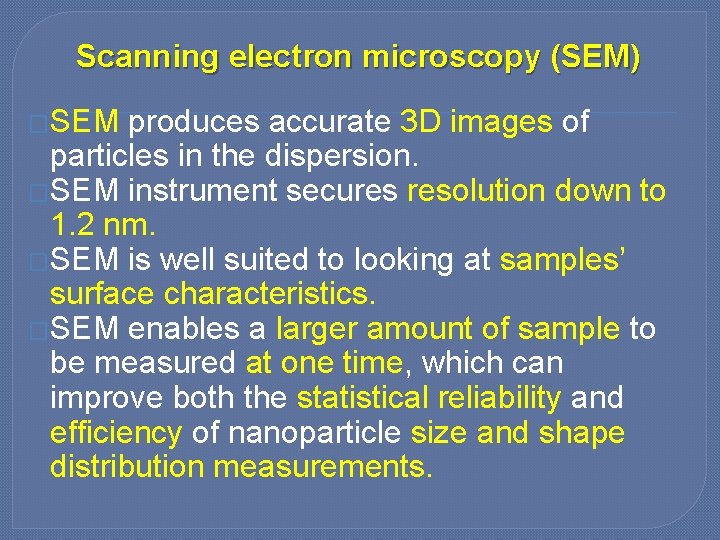 Scanning electron microscopy (SEM) �SEM produces accurate 3 D images of particles in the